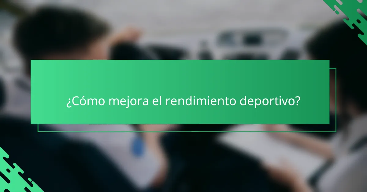 ¿Cómo mejora el rendimiento deportivo?