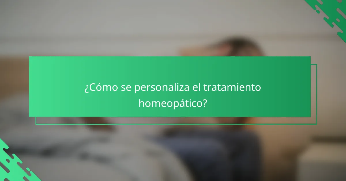 ¿Cómo se personaliza el tratamiento homeopático?