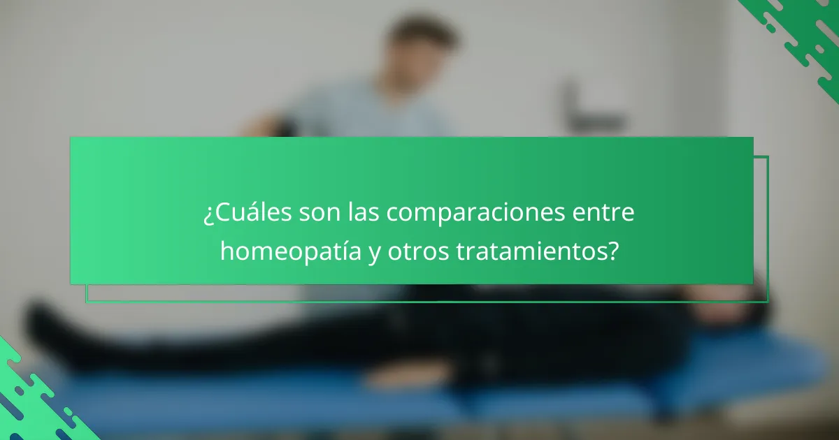 ¿Cuáles son las comparaciones entre homeopatía y otros tratamientos?