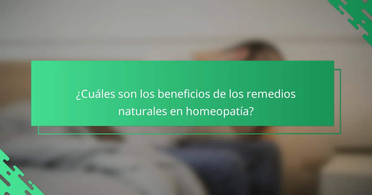 ¿Cuáles son los beneficios de los remedios naturales en homeopatía?