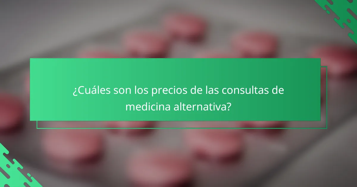¿Cuáles son los precios de las consultas de medicina alternativa?