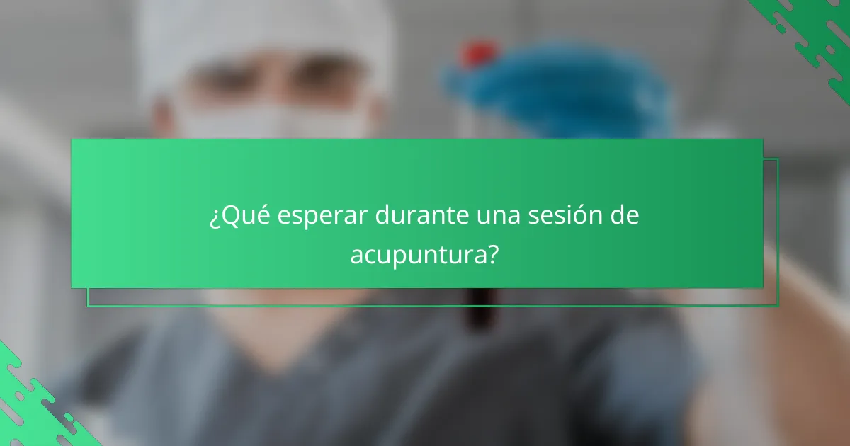 ¿Qué esperar durante una sesión de acupuntura?
